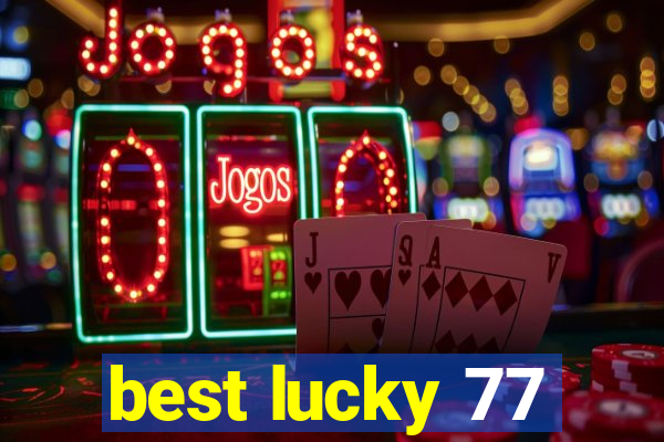 best lucky 77